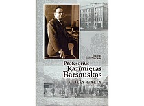 Knyga „Profesorius Kazimieras Baršauskas: meilės galia“ Kaunas, 2003. Aut. Juozas Stražnickas. (Originalas – KTU muziejuje)